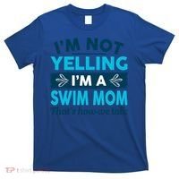 I'm Not Yelling I'm A Swim Mom Funny Swimmer Mother Swimming Gift T-Shirt thumb 0