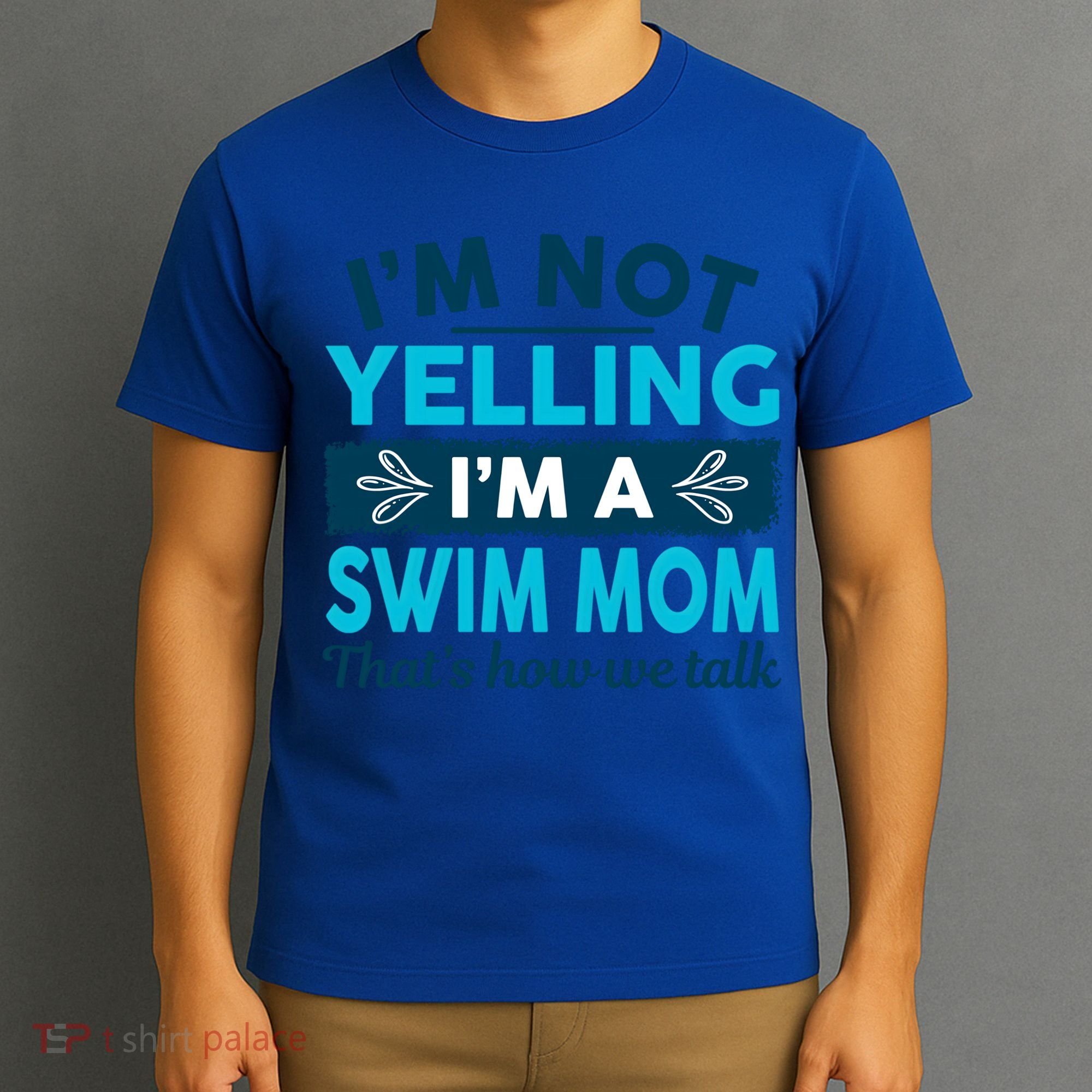 I'm Not Yelling I'm A Swim Mom Funny Swimmer Mother Swimming Gift T-Shirt