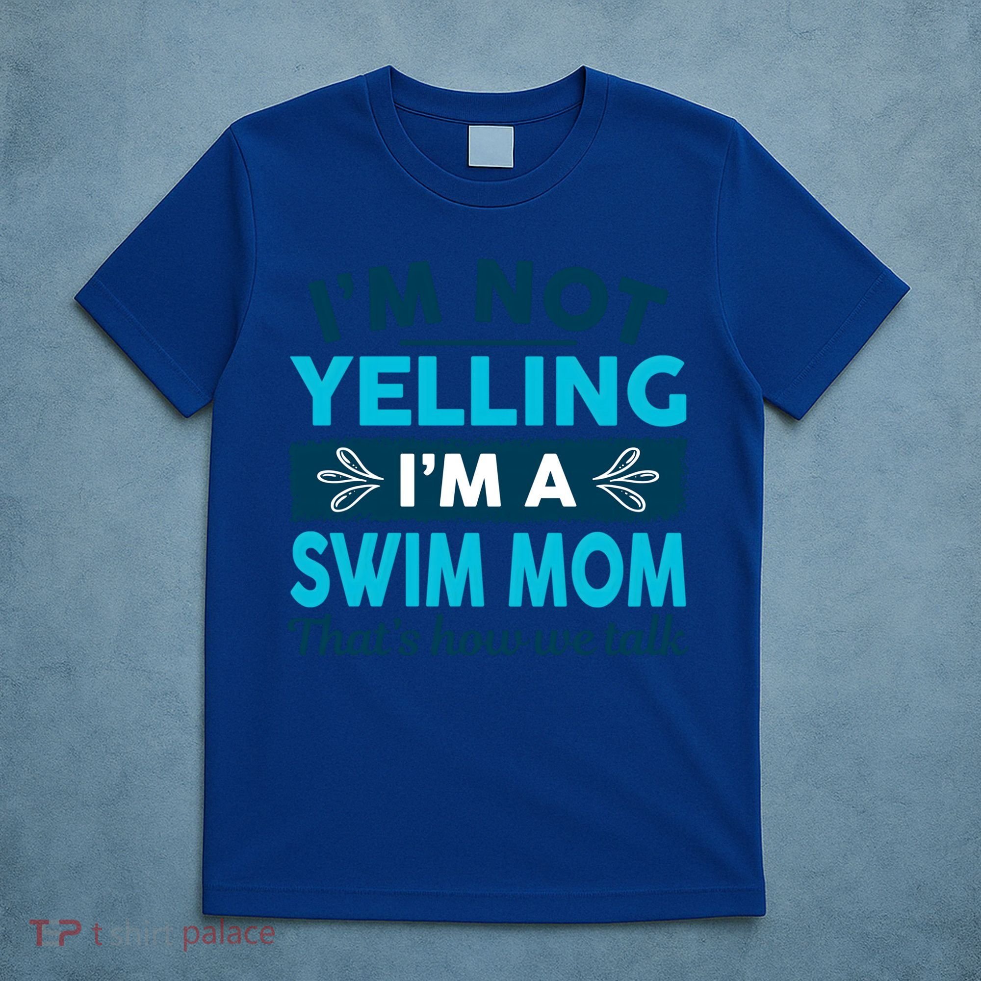 I'm Not Yelling I'm A Swim Mom Funny Swimmer Mother Swimming Gift T-Shirt