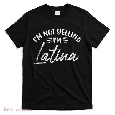 IM Not Yelling IM Latina Latin Design T-Shirt