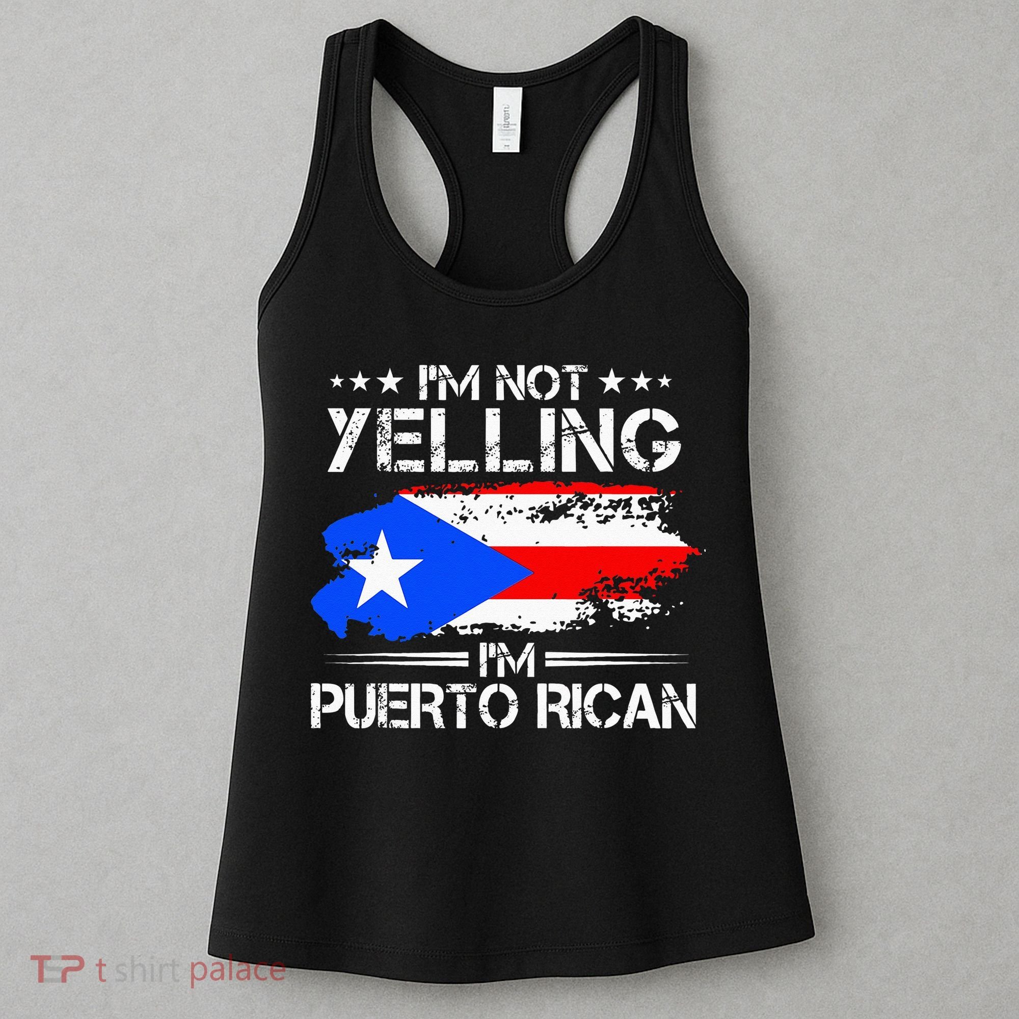 I'm Not Yelling I'm Puerto Rican Pride Puerto Rico Women's Tank Top