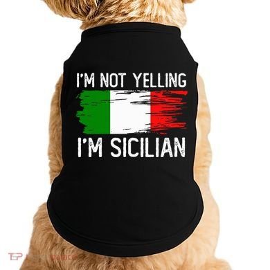 IM Not Yelling IM Sicilian Doggie Tank