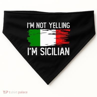 IM Not Yelling IM Sicilian USA-Made Doggie Bandana