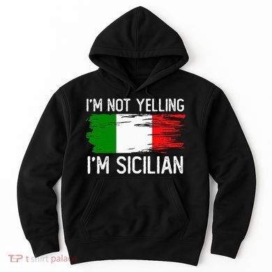 IM Not Yelling IM Sicilian Hoodie