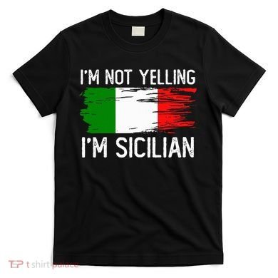 IM Not Yelling IM Sicilian T-Shirt