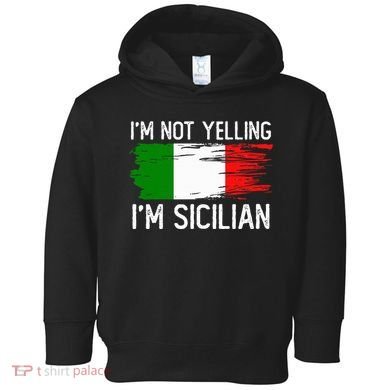 IM Not Yelling IM Sicilian Toddler Hoodie