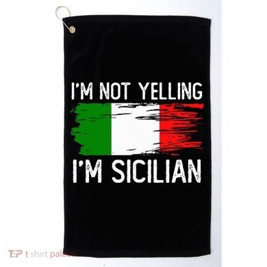 IM Not Yelling IM Sicilian Golf Towel