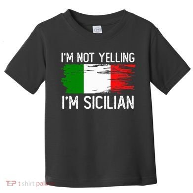 IM Not Yelling IM Sicilian Toddler T-Shirt