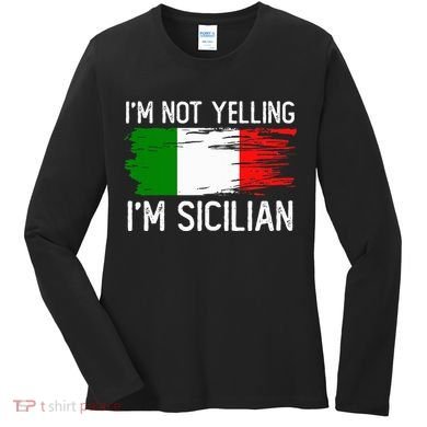IM Not Yelling IM Sicilian Women's Long Sleeve Shirt