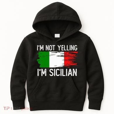 IM Not Yelling IM Sicilian Kids Hoodie