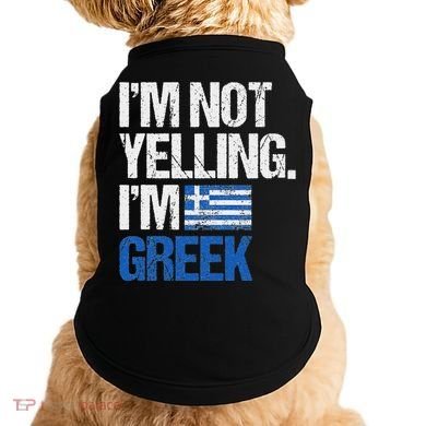 IM Not Yelling Im Greek Doggie Tank