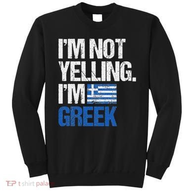 IM Not Yelling Im Greek Sweatshirt