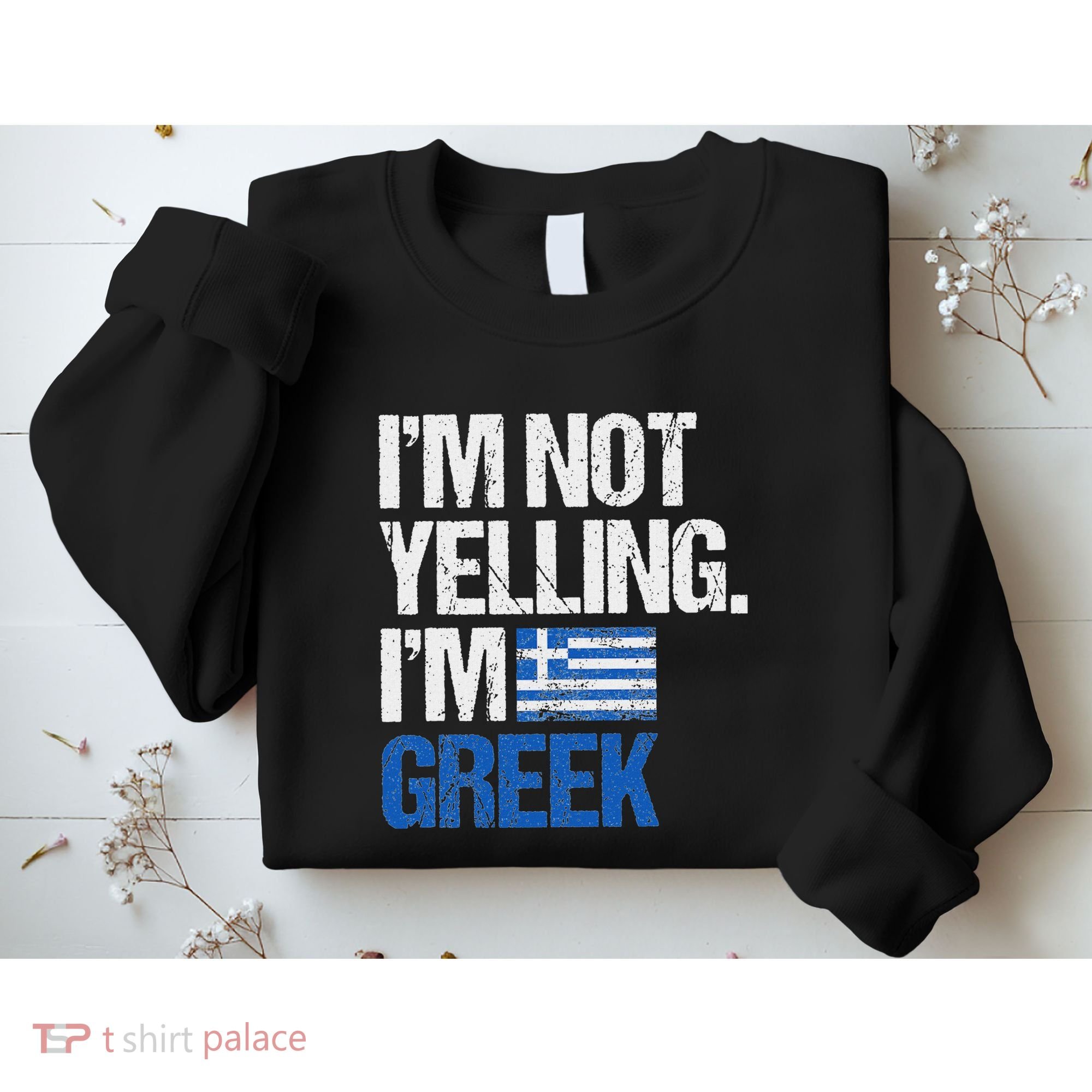 IM Not Yelling Im Greek Sweatshirt