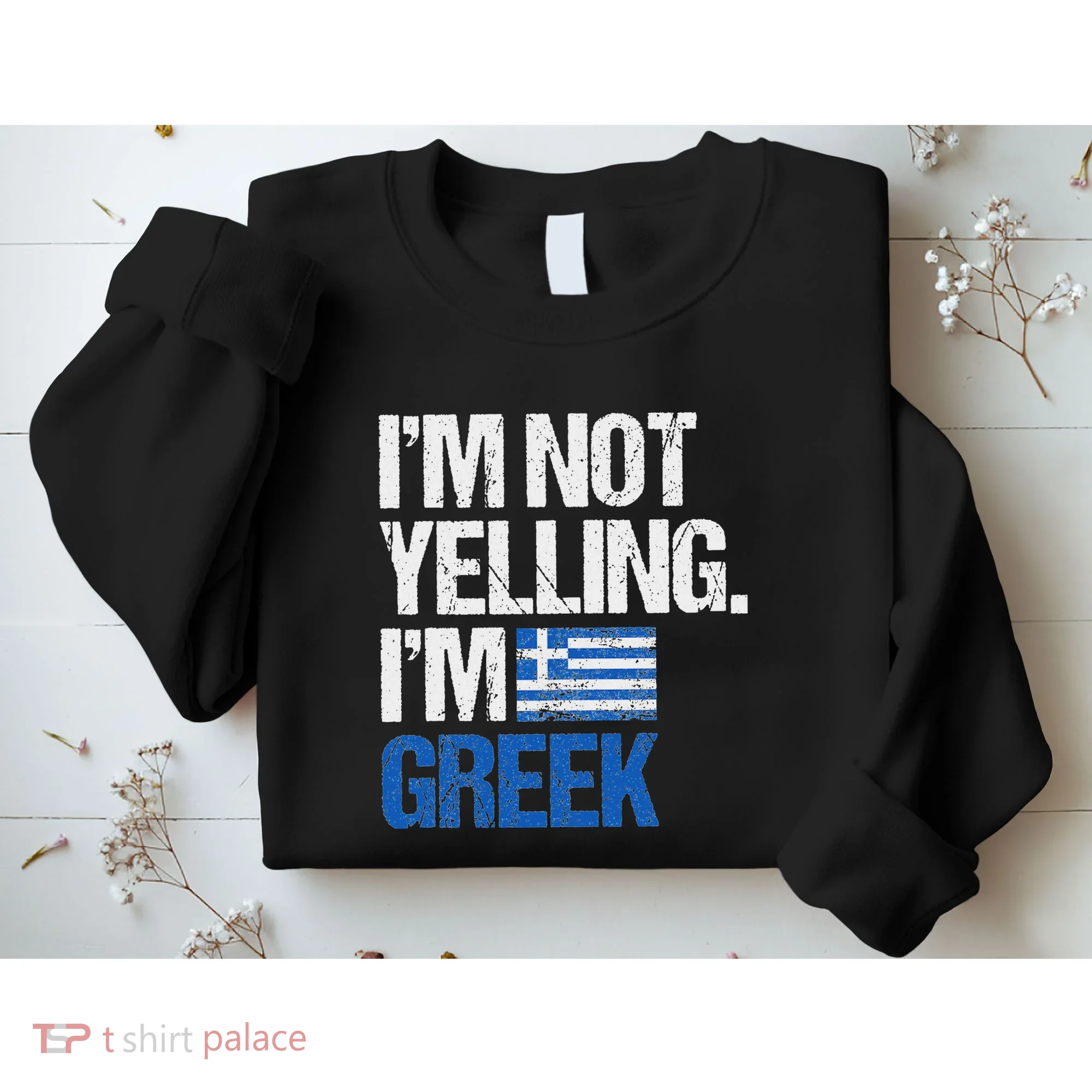 IM Not Yelling Im Greek Sweatshirt