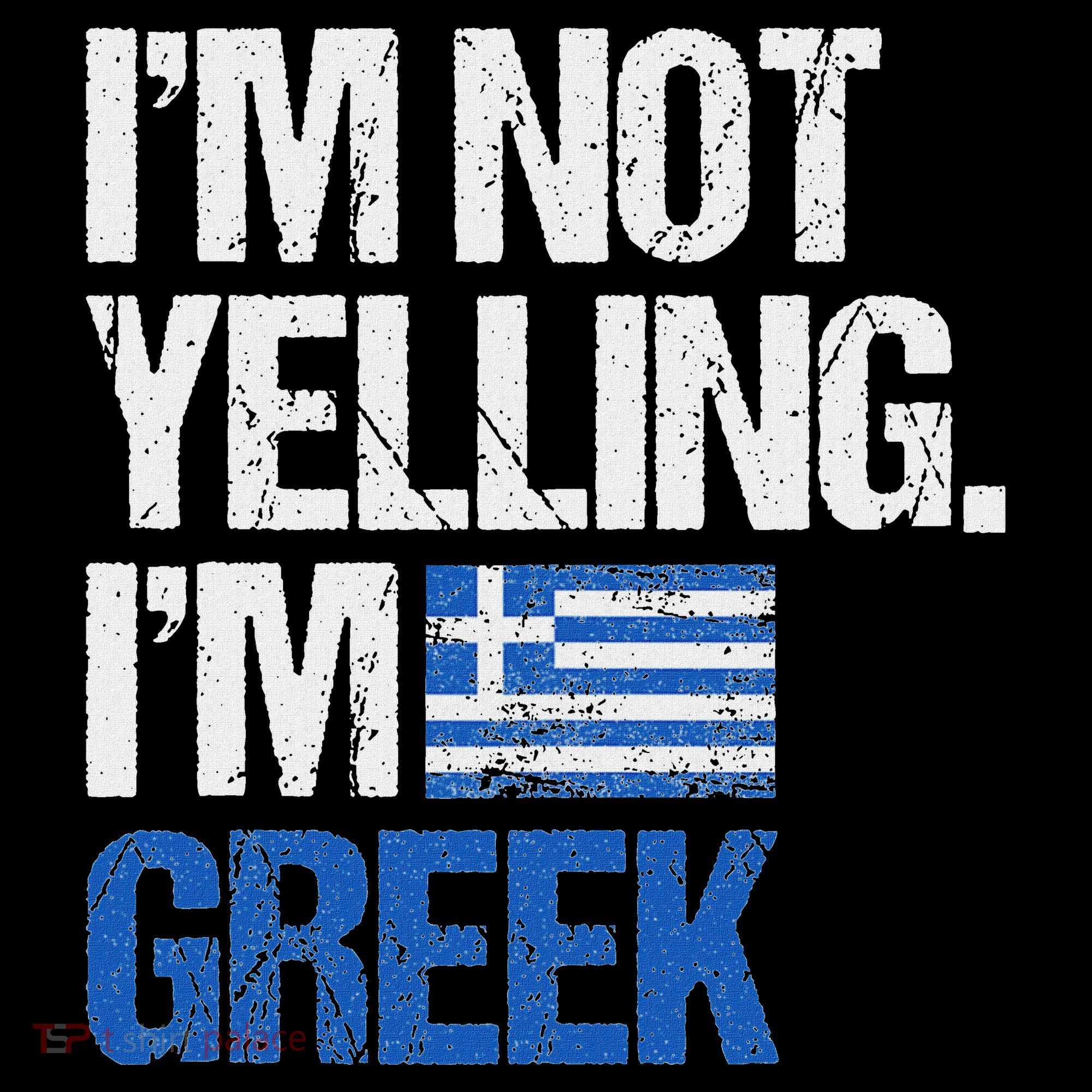 IM Not Yelling Im Greek Sweatshirt