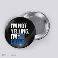 IM Not Yelling Im Greek Button thumb 0