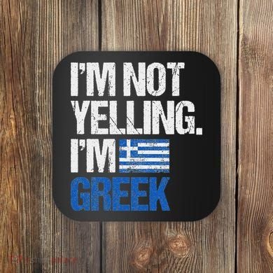 IM Not Yelling Im Greek Coaster