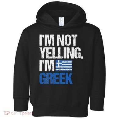 IM Not Yelling Im Greek Toddler Hoodie