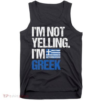 IM Not Yelling Im Greek Tank Top