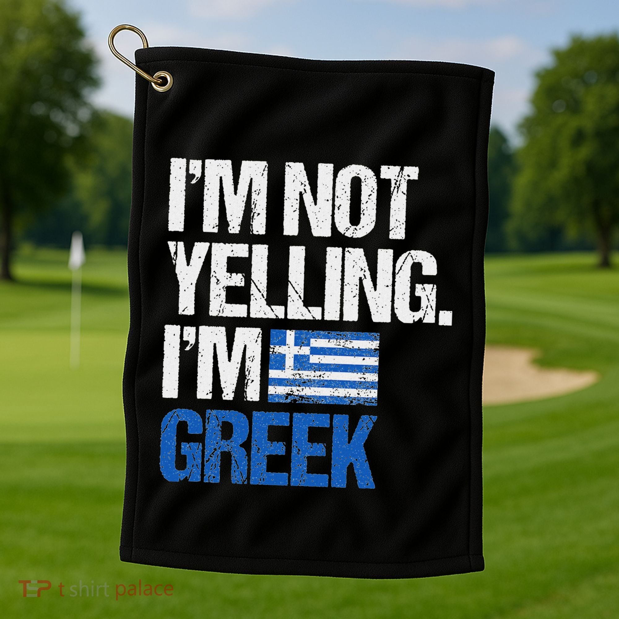 IM Not Yelling Im Greek Golf Towel