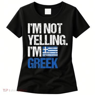 IM Not Yelling Im Greek Women's T-Shirt
