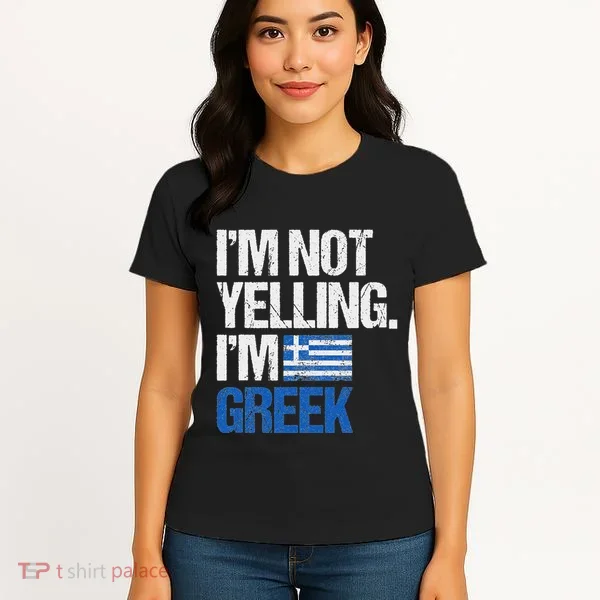 IM Not Yelling Im Greek Women's T-Shirt
