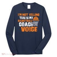 IM Not Yelling This Is My Basketball Coach Voice Long Sleeve Shirt thumb 0