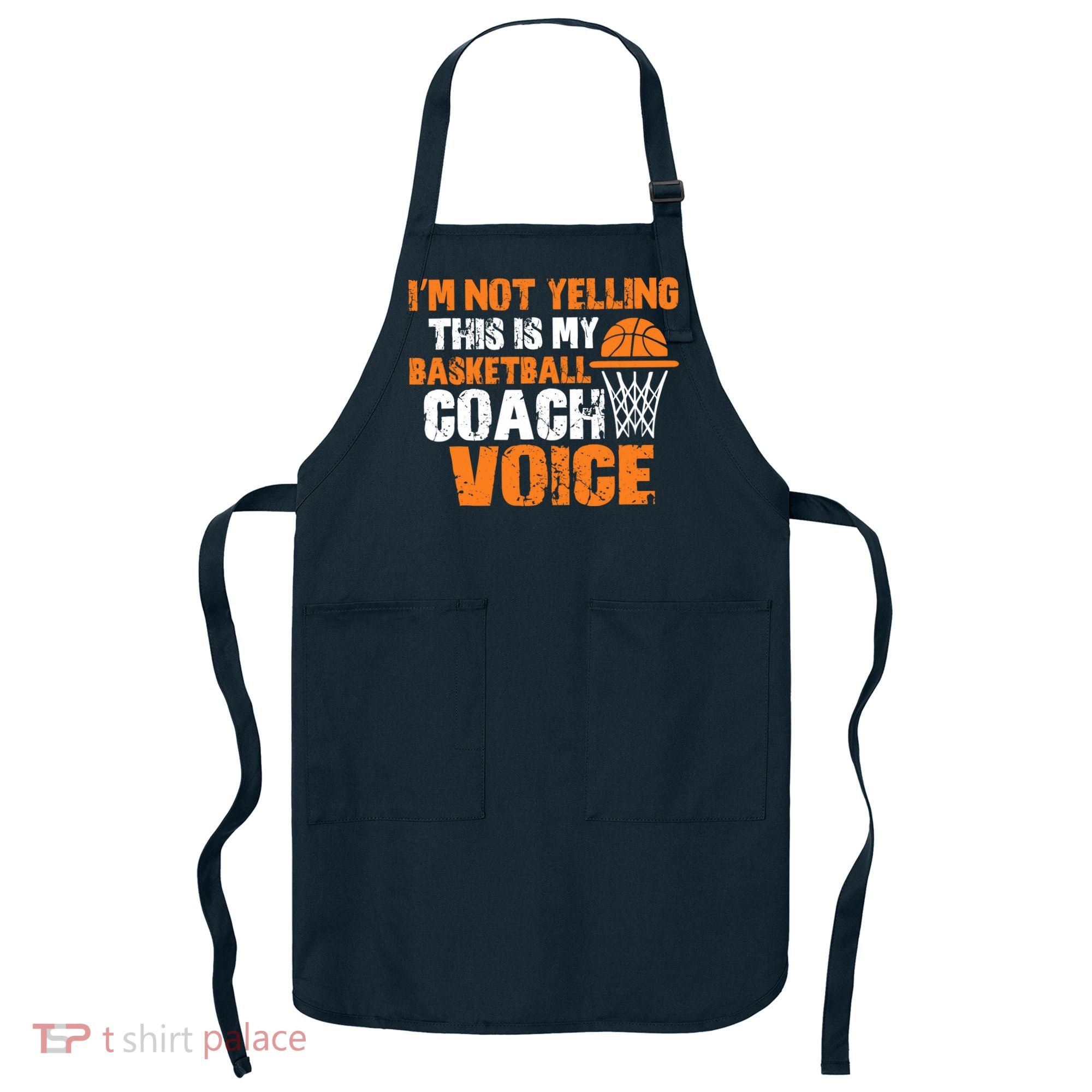 IM Not Yelling This Is My Basketball Coach Voice Apron