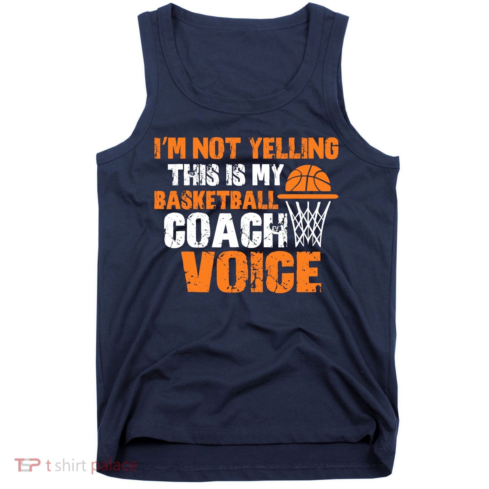 IM Not Yelling This Is My Basketball Coach Voice Tank Top