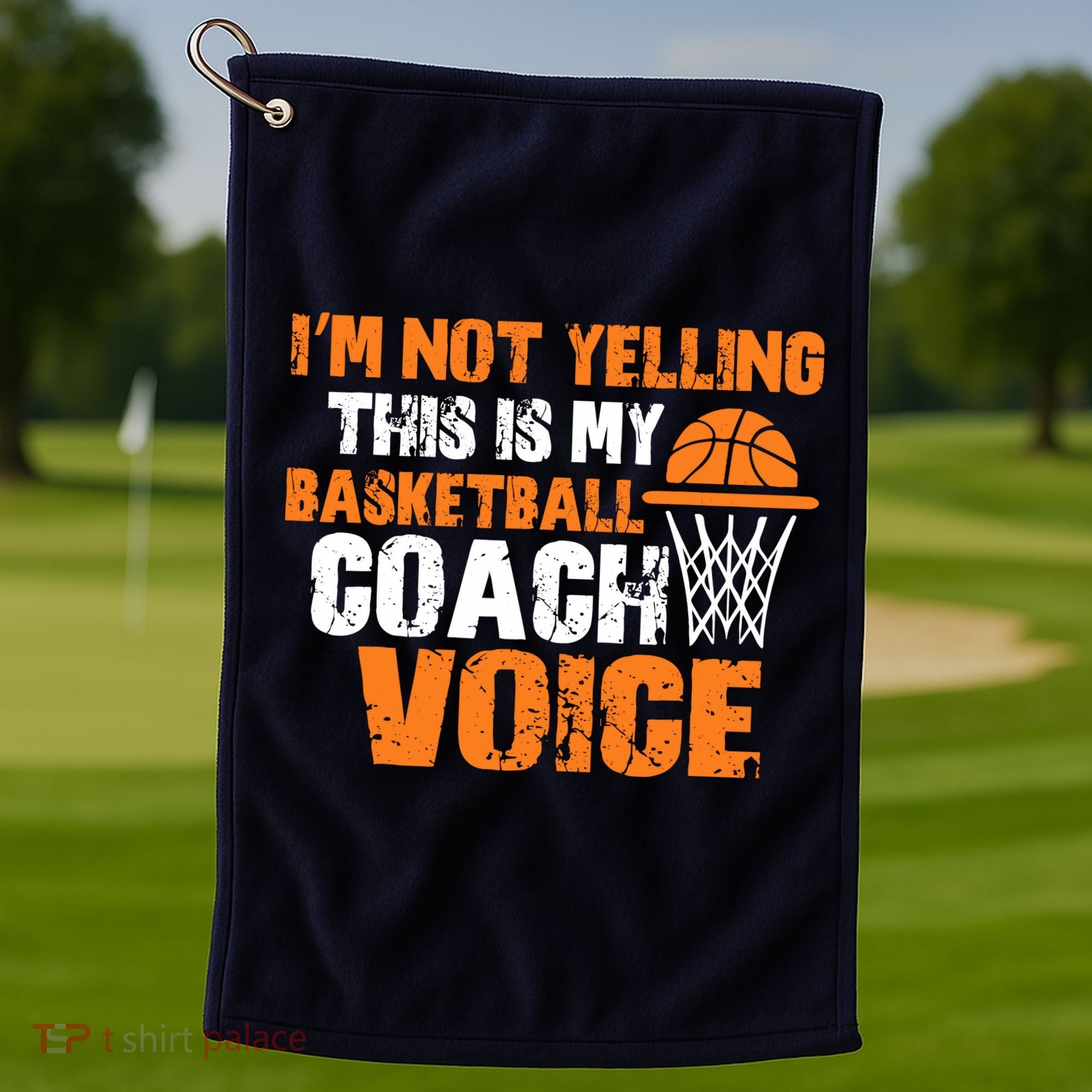 IM Not Yelling This Is My Basketball Coach Voice Golf Towel