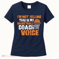 IM Not Yelling This Is My Basketball Coach Voice Women's T-Shirt thumb 0