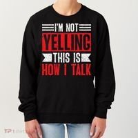 IM Not Yelling This Is How I Talk Women's Sweatshirt thumb 0