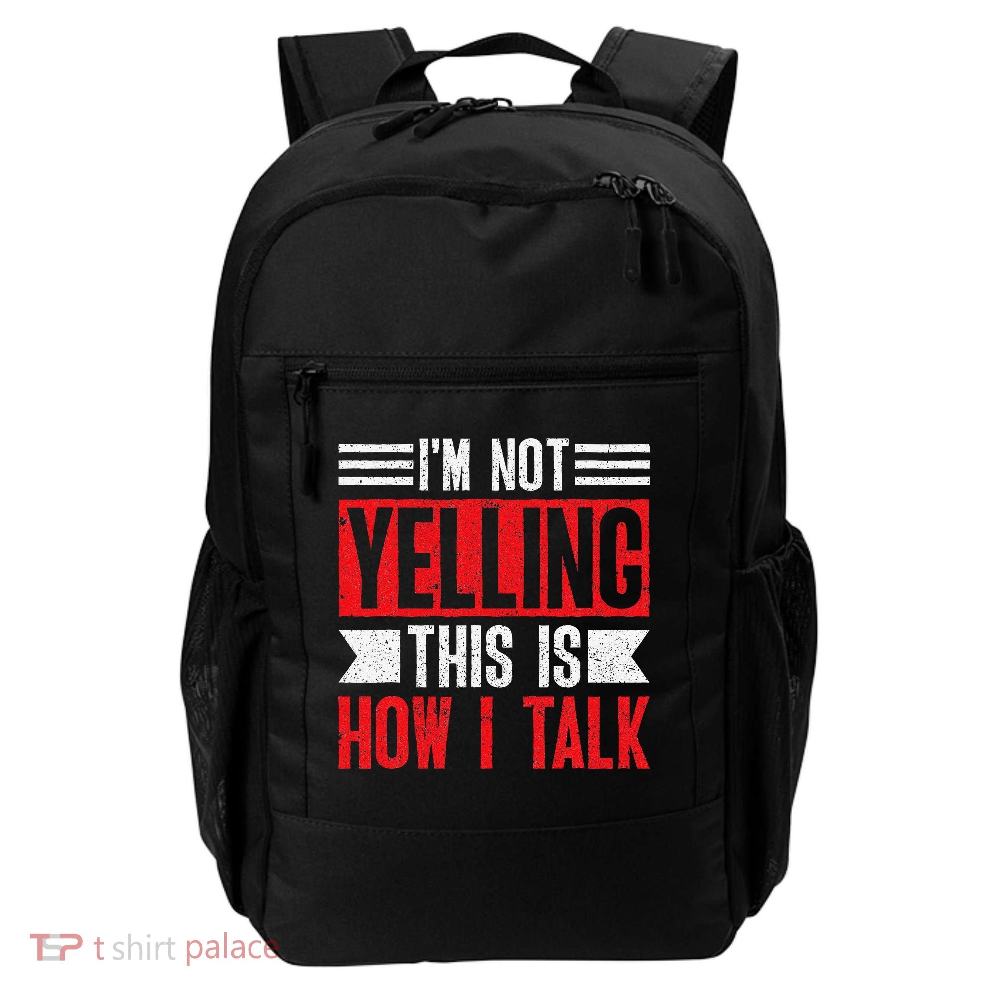 IM Not Yelling This Is How I Talk Backpack