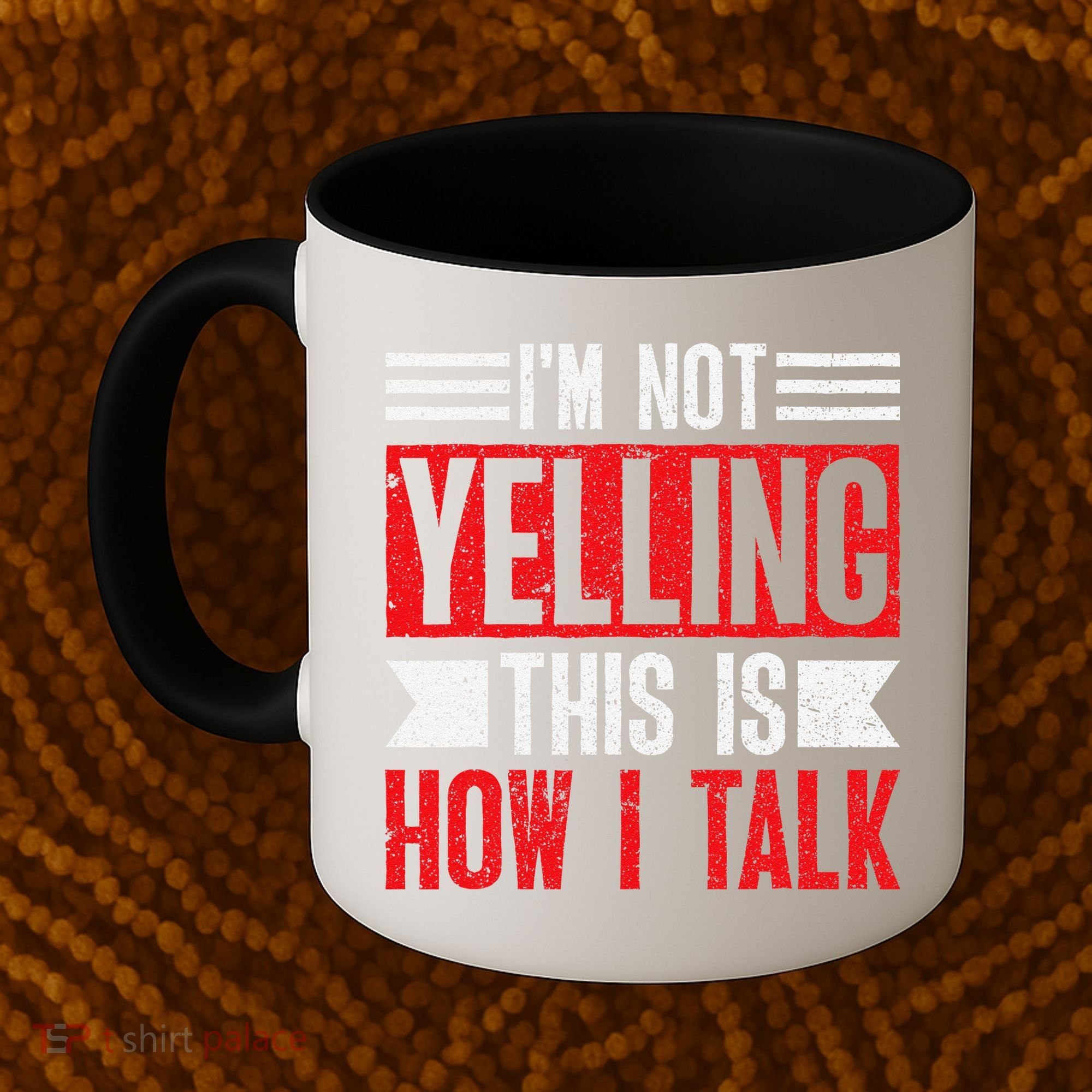 IM Not Yelling This Is How I Talk Coffee Mug