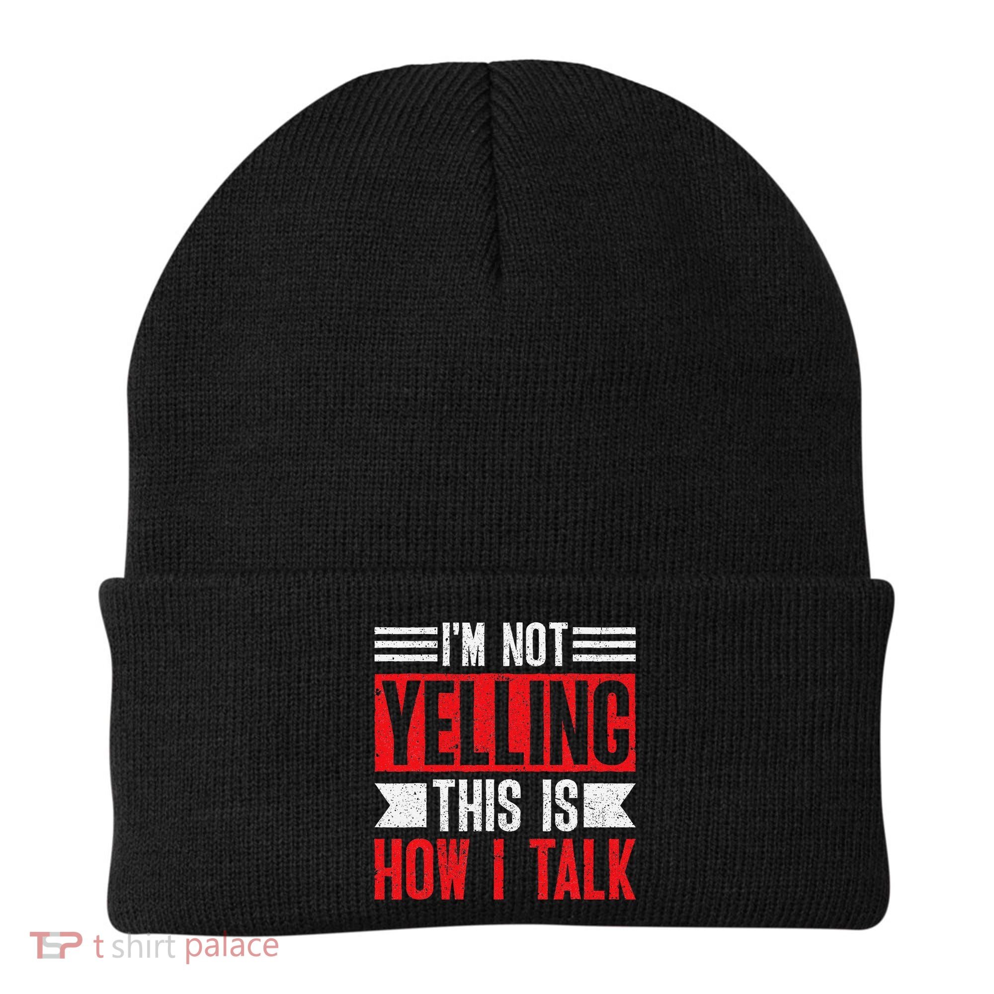 IM Not Yelling This Is How I Talk Beanie