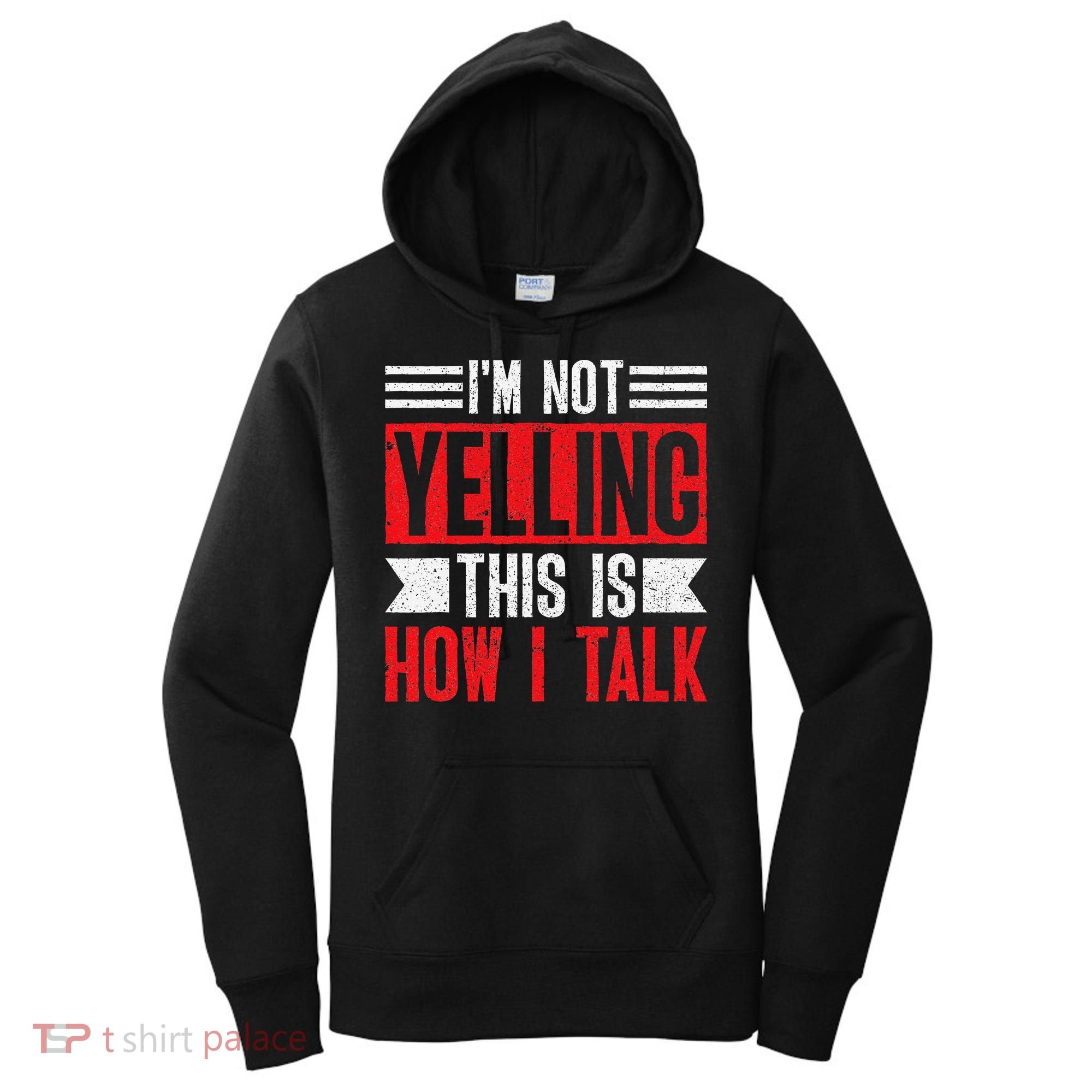 IM Not Yelling This Is How I Talk Women's Hoodie