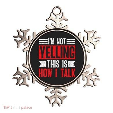 IM Not Yelling This Is How I Talk Ornament