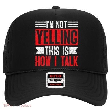 IM Not Yelling This Is How I Talk Hat