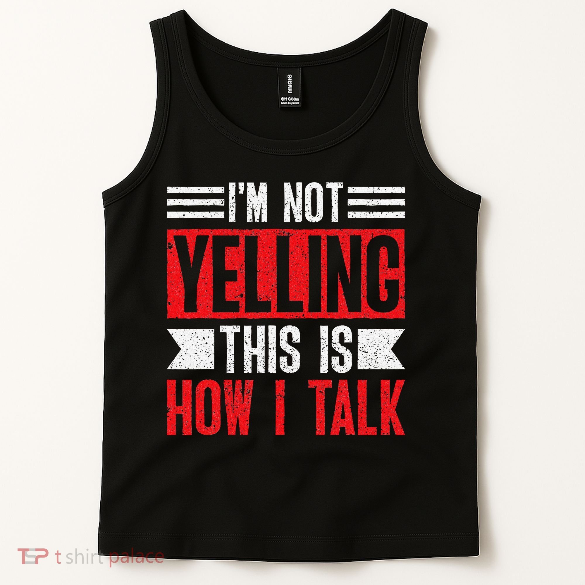 IM Not Yelling This Is How I Talk Tank Top