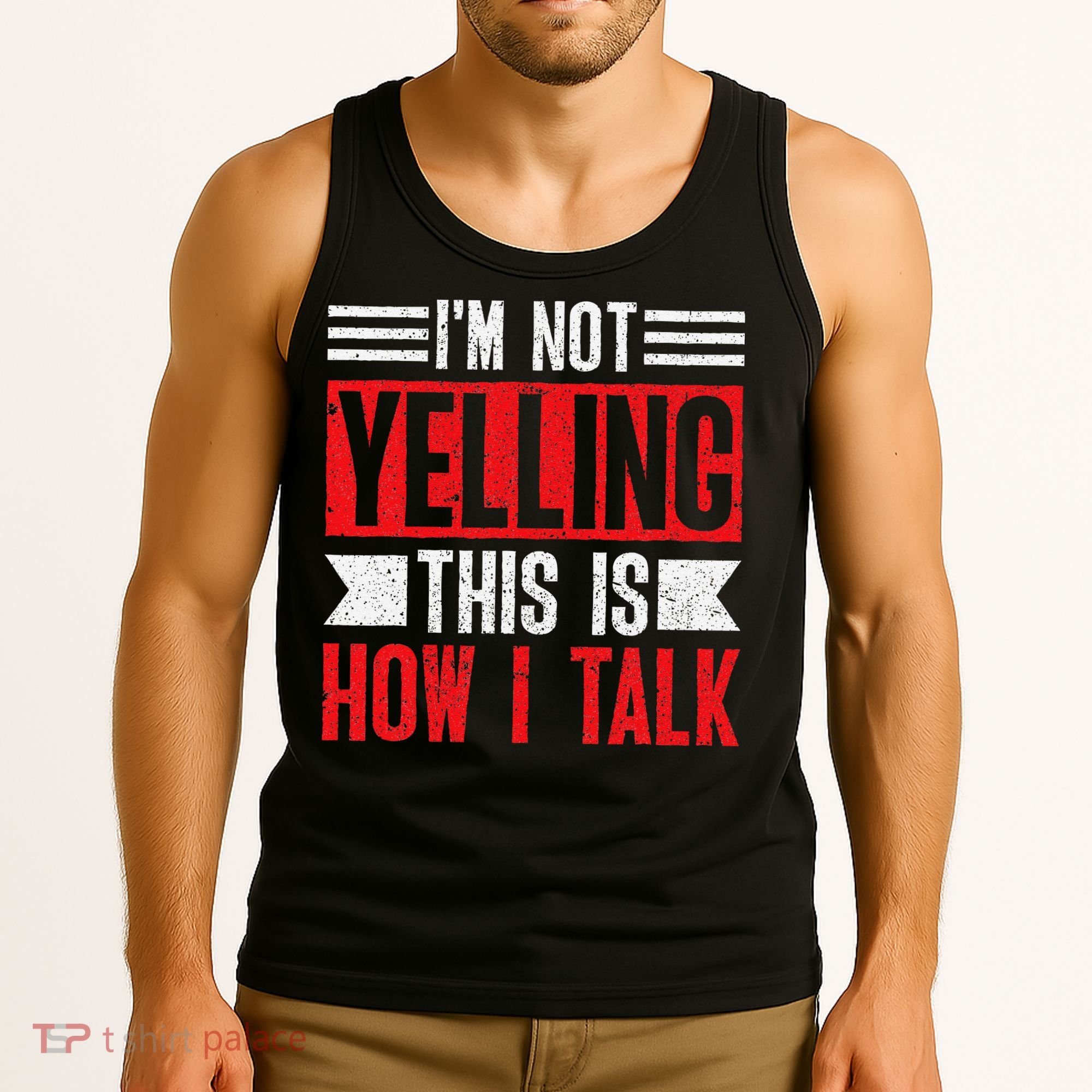 IM Not Yelling This Is How I Talk Tank Top