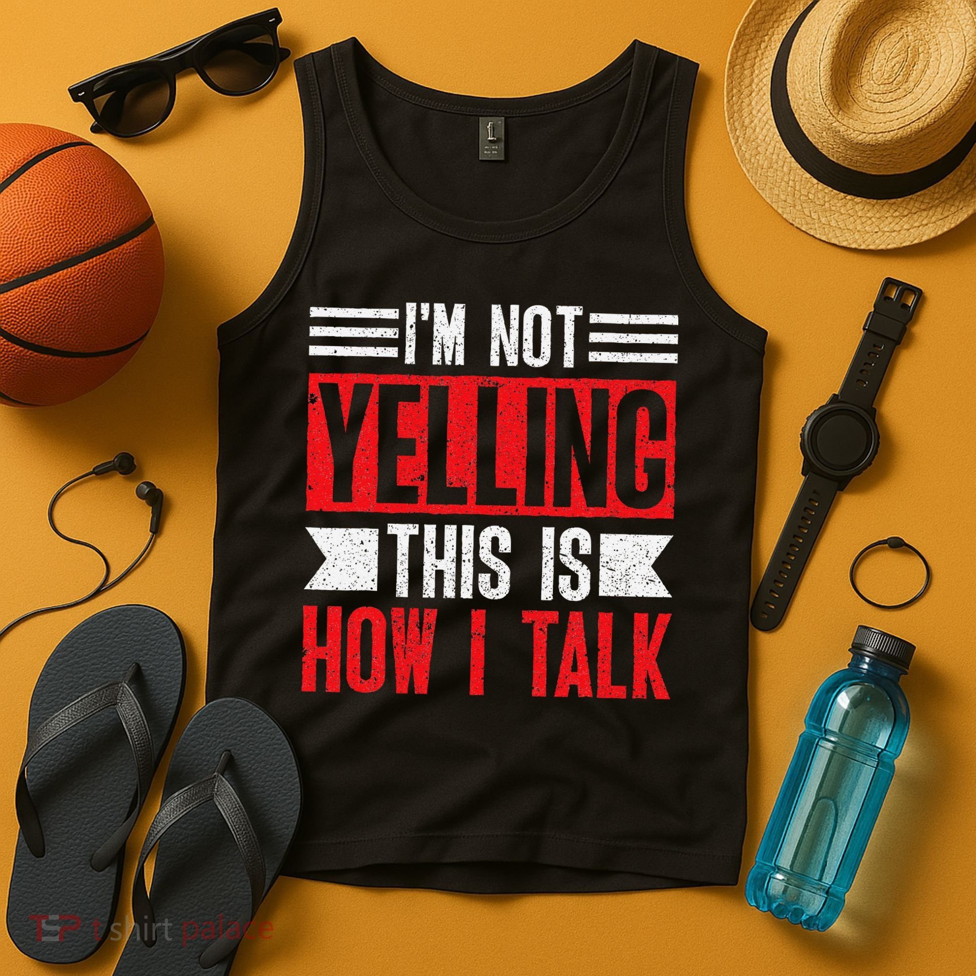 IM Not Yelling This Is How I Talk Tank Top