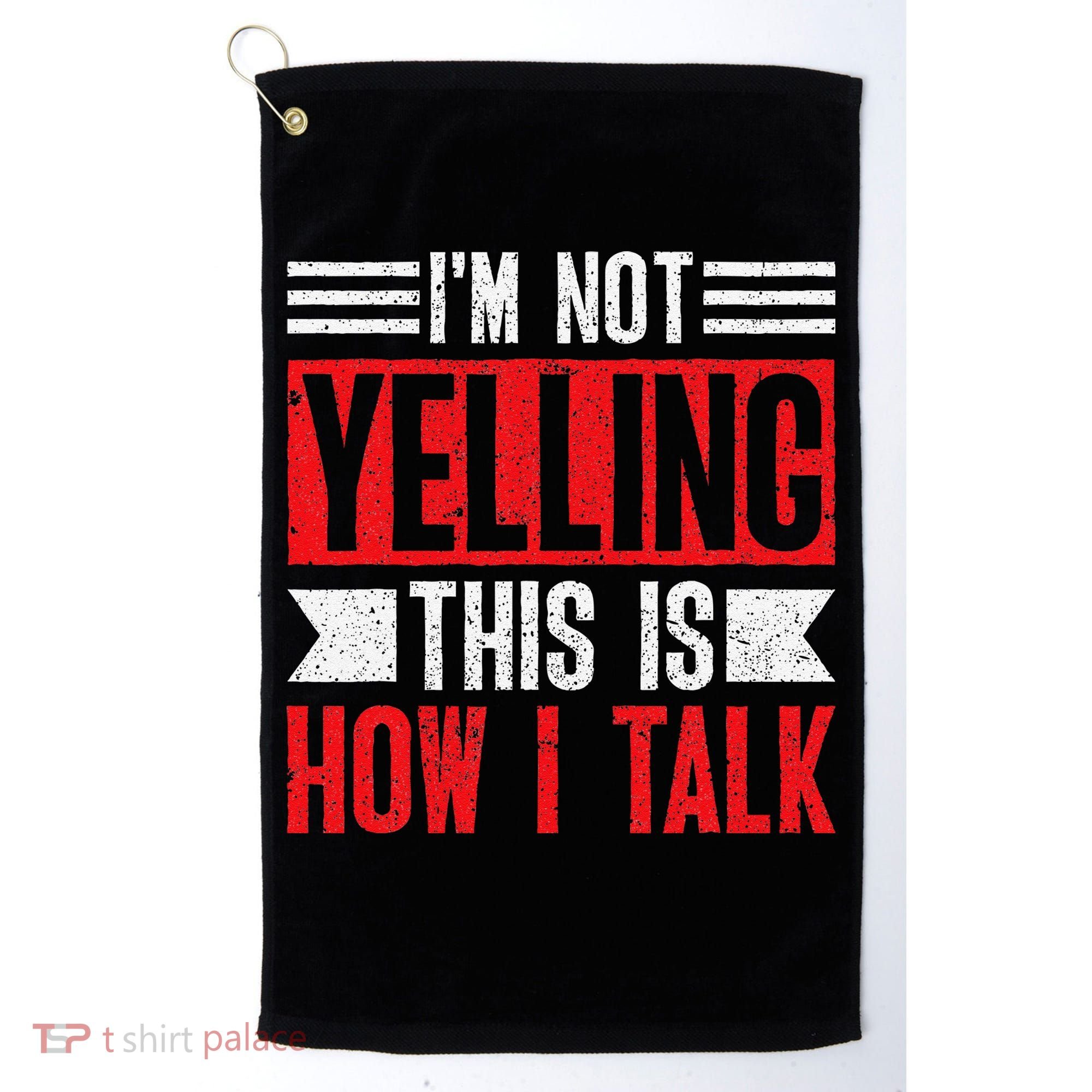 IM Not Yelling This Is How I Talk Golf Towel