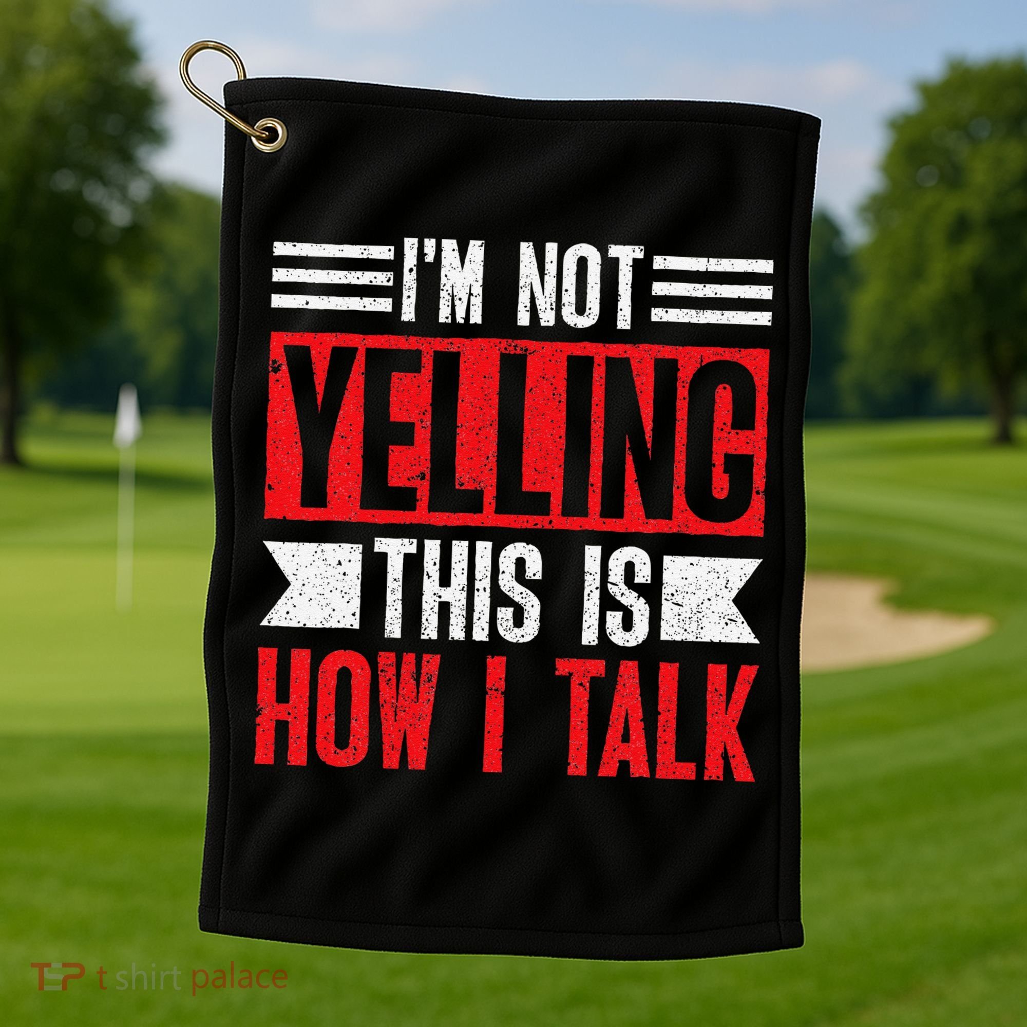 IM Not Yelling This Is How I Talk Golf Towel