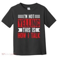 IM Not Yelling This Is How I Talk Toddler T-Shirt thumb 0