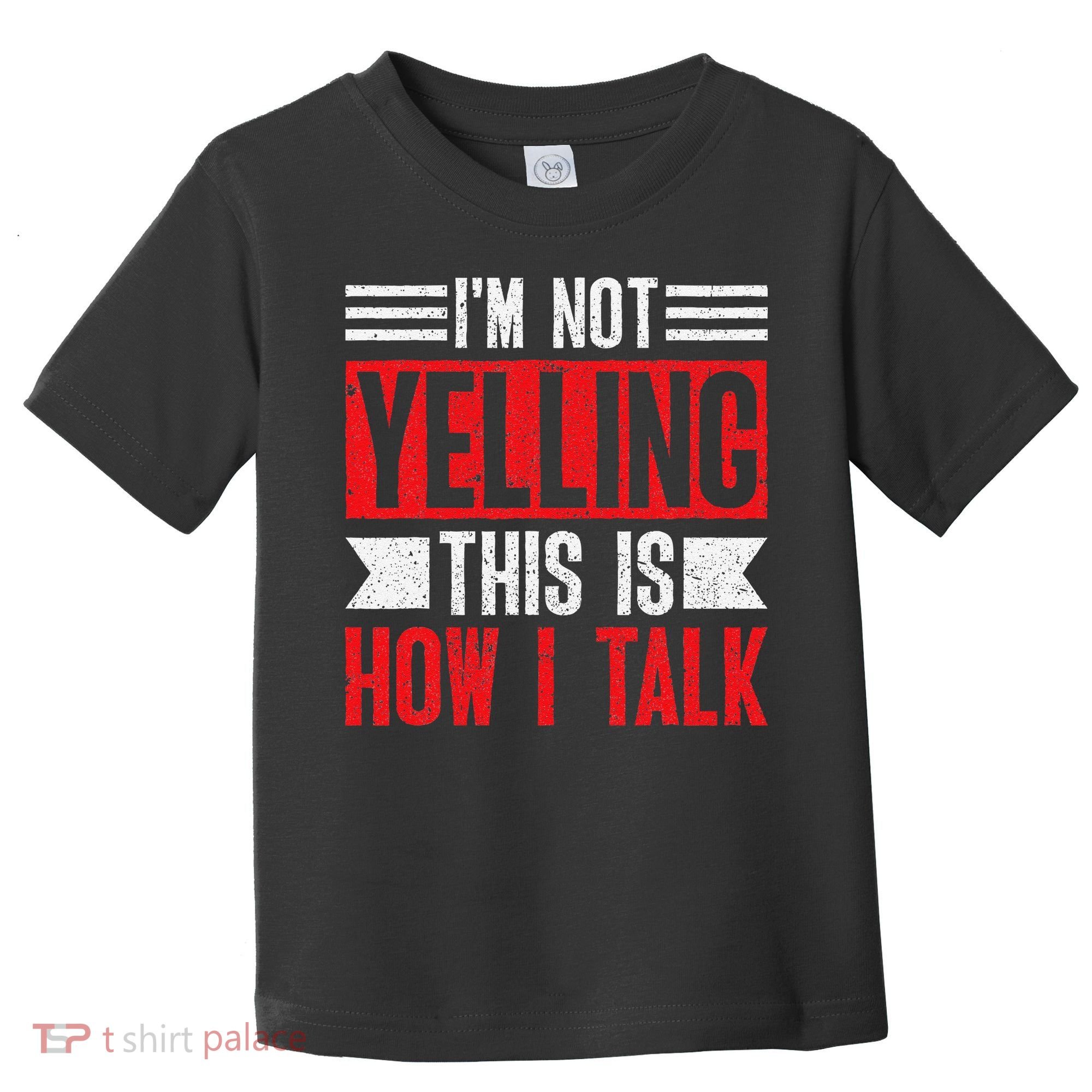 IM Not Yelling This Is How I Talk Toddler T-Shirt
