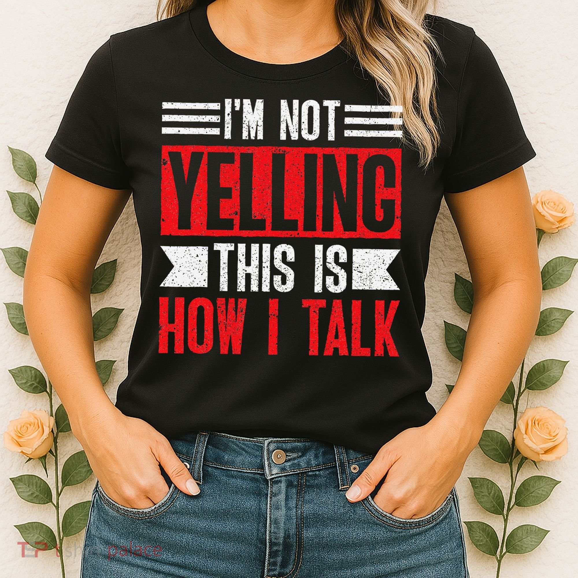 IM Not Yelling This Is How I Talk Women's T-Shirt