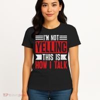 IM Not Yelling This Is How I Talk Women's T-Shirt thumb 4