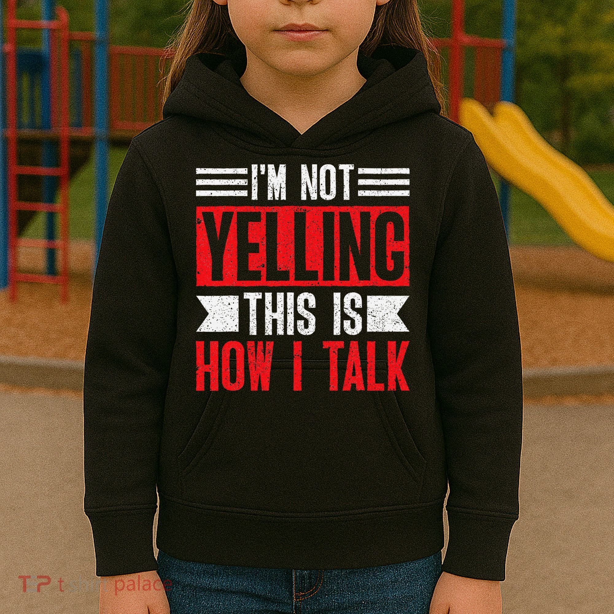 IM Not Yelling This Is How I Talk Kids Hoodie