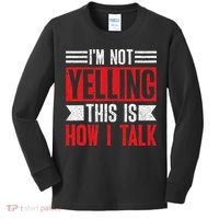 IM Not Yelling This Is How I Talk Kids Long Sleeve Shirt thumb 0
