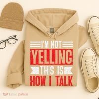IM Not Yelling This Is How I Talk Hoodie thumb 4